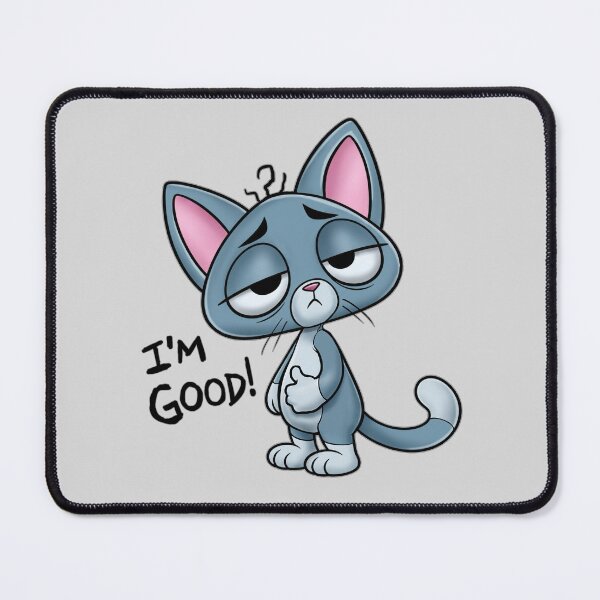 Item preview, Blasé Kitty — I'm Good. designed and sold by Robbgoblin.