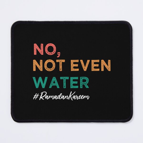 Item preview, No Not Even Water Ramadan Kareem 2022 Fasting Muslim designed and sold by Jansdtiftsowich.