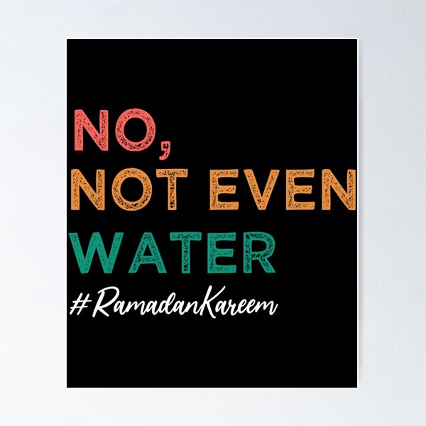 Item preview, No Not Even Water Ramadan Kareem 2022 Fasting Muslim designed and sold by Jansdtiftsowich.