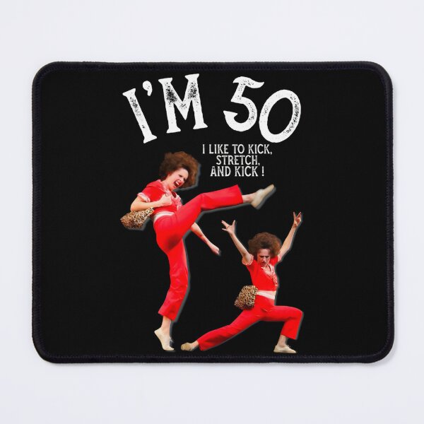 Item preview, Sally O’Malley I’m 50 I like to kick, stretch, and kick! designed and sold by RubyeReing.
