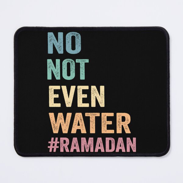 Item preview, No Not Even Water Ramadanramadanfastingramadan Mubarakeid Shirtislamicmuslimramadan Kareem designed and sold by Jansdtiftsowich.