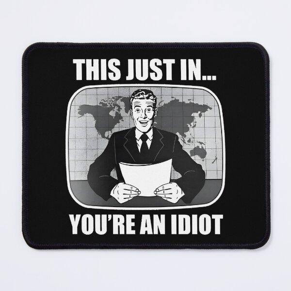 Item preview, This Just In...You're An Idiot designed and sold by RubyeReing.