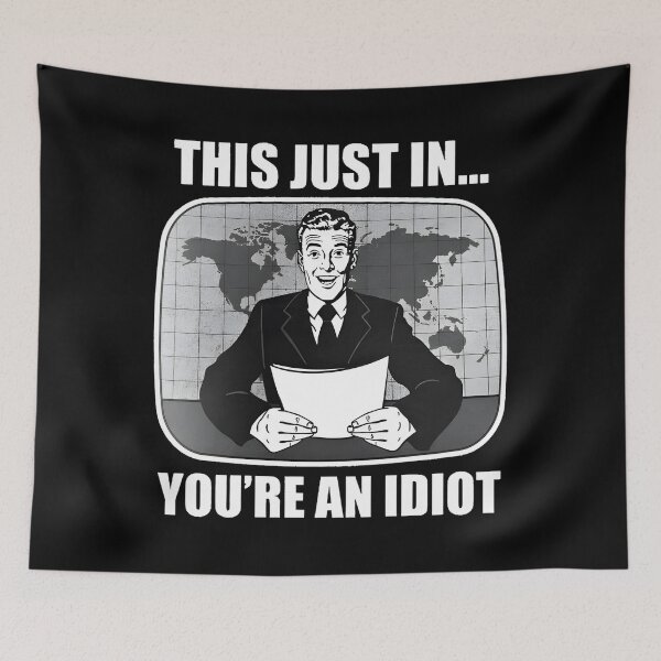 Item preview, This Just In...You're An Idiot  designed and sold by RubyeReing.