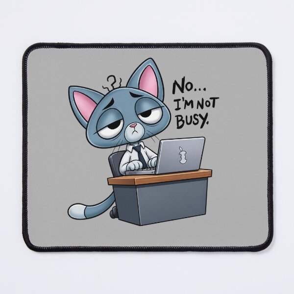 Item preview, Blasé Kitty — No, I'm Not Busy... designed and sold by Robbgoblin.