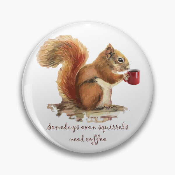 Item preview, Somedays Even Squirrels Need Coffee Fun Quote designed and sold by countrymouse.