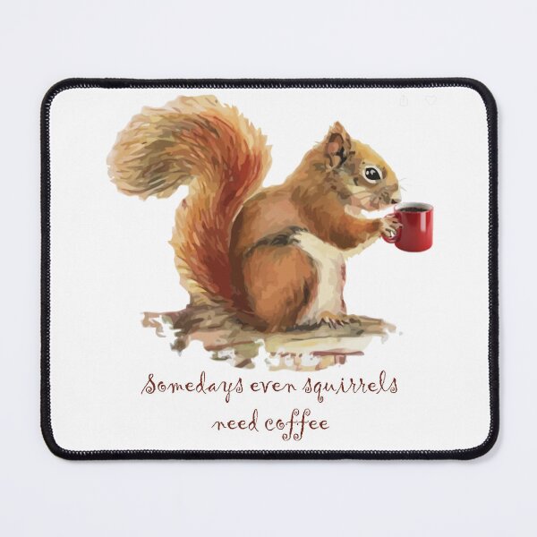 Item preview, Somedays Even Squirrels Need Coffee Fun Quote designed and sold by countrymouse.