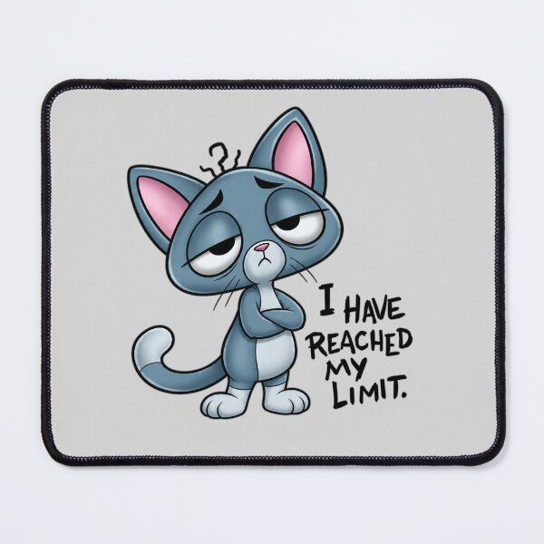 Item preview, Blasé Kitty — I Have Reached My Limit. designed and sold by Robbgoblin.