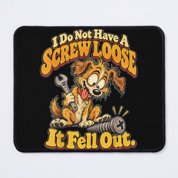 Item preview, Funny Dog I Do Not Have A Screw Loose It Fell Out Mechanic designed and sold by GalenoHenley.