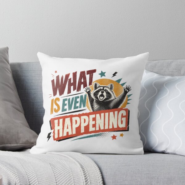 Item preview, What Is Even Happening Raccoon Funny Animal Lover Quote designed and sold by HumansStuck12.