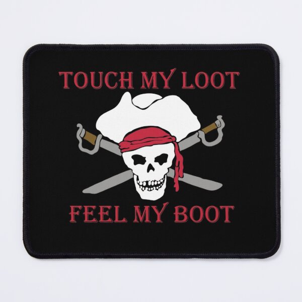 Item preview, Touch My Loot Feel My Boot Pirate designed and sold by haitrieuic96.