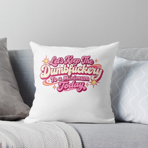 Item preview, Let's Keep The Dumbfuckery To A Minimum Today Sarcastic Humor Adult Quote designed and sold by SkeletonsDanger.