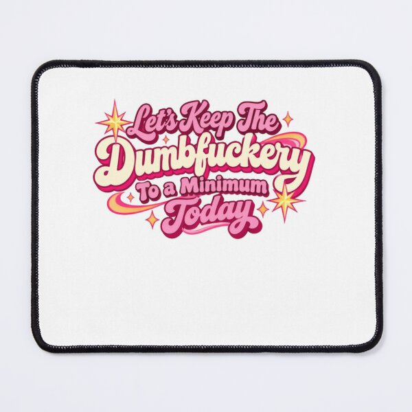 Item preview, Let's Keep The Dumbfuckery To A Minimum Today Sarcastic Humor Adult Quote designed and sold by SkeletonsDanger.