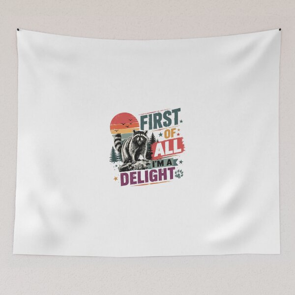 Item preview, First Of All I'm A Delight Raccoon Wildlife Animal Lover Funny designed and sold by JonesFlora2025.