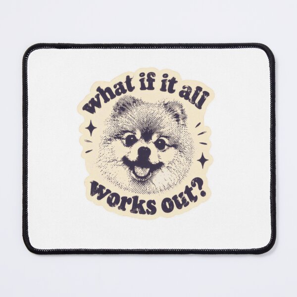 Item preview, What If It All Works Out Pomeranian Dog Lover Positive Quote designed and sold by SkeletonsDanger.