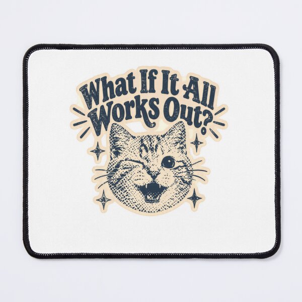 Item preview, What If It All Works Out Cat Lover Optimist Feline Pet designed and sold by SkeletonsDanger.