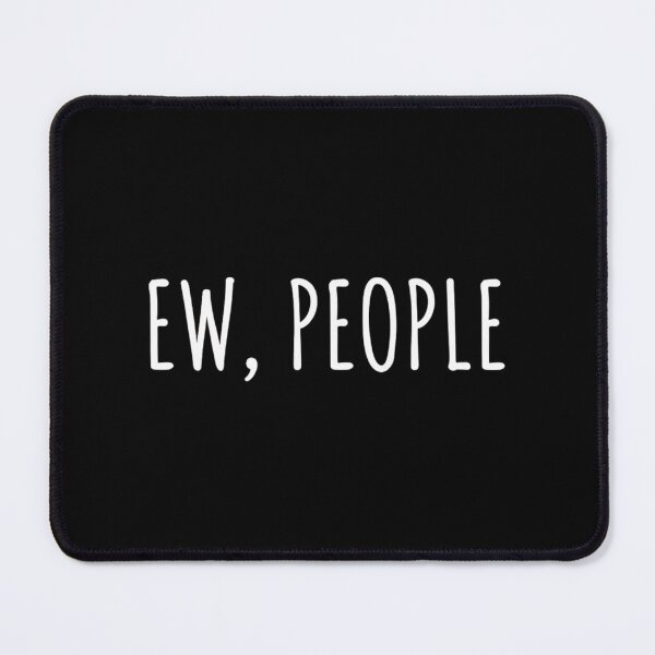 Item preview, Ew People Funny Introvert Sarcastic Humor designed and sold by haitrieuic96.