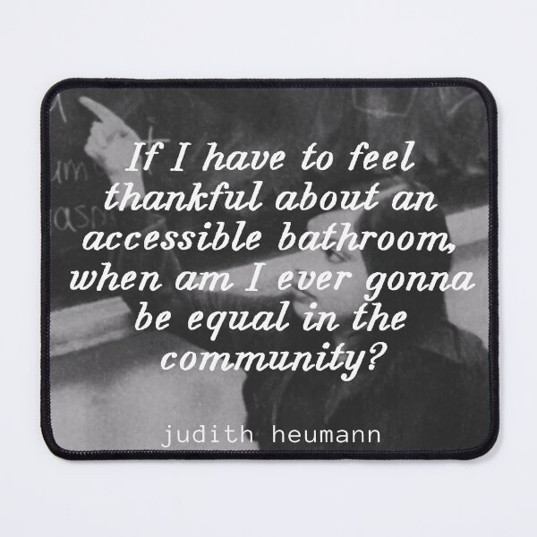 Item preview, Judy Heumann Quote designed and sold by brainfog designs.