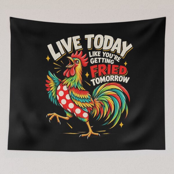 Item preview, Live Today Getting Fried Tomorrow Funny Colorful Rooster Meme Design designed and sold by DevilMayCrySh.
