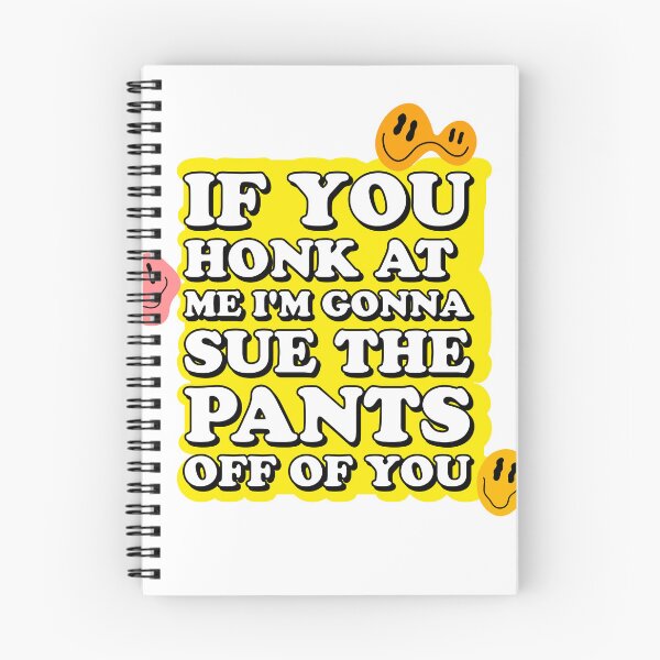 Item preview, if you honk at me, I'm gonna sue the pants off of you designed and sold by rosesbystorm.