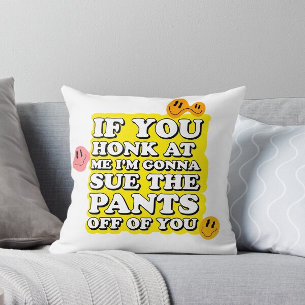 Item preview, if you honk at me, I'm gonna sue the pants off of you designed and sold by rosesbystorm.