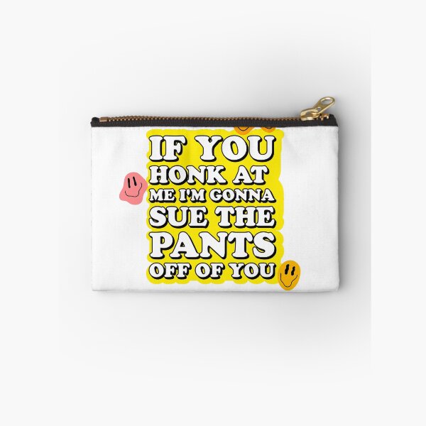 Item preview, if you honk at me, I'm gonna sue the pants off of you designed and sold by rosesbystorm.
