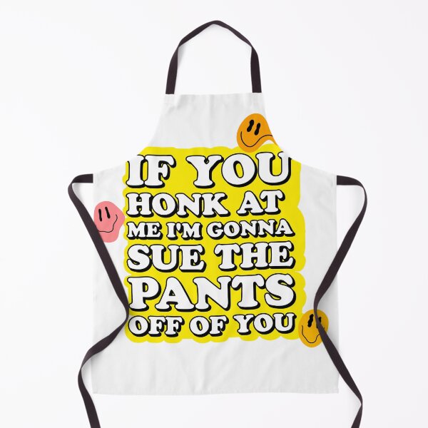 Item preview, if you honk at me, I'm gonna sue the pants off of you designed and sold by rosesbystorm.
