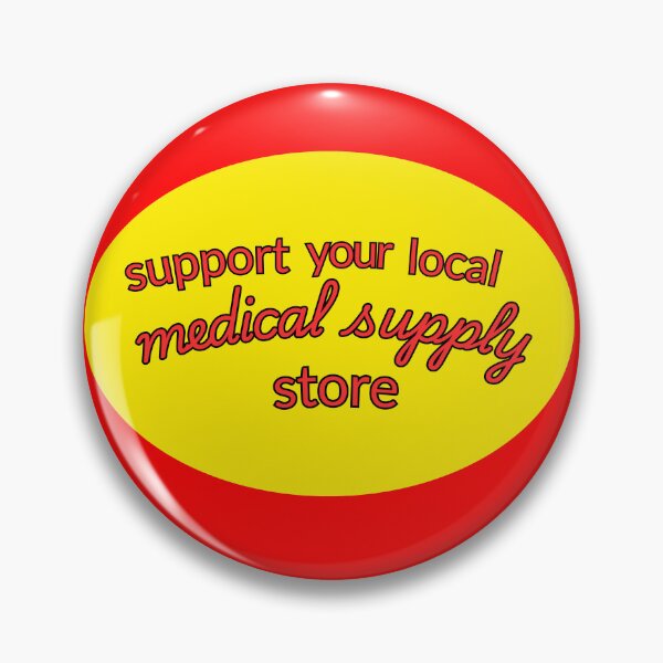 Item preview, Support Your Local Medical Supply Store designed and sold by brainfog designs.