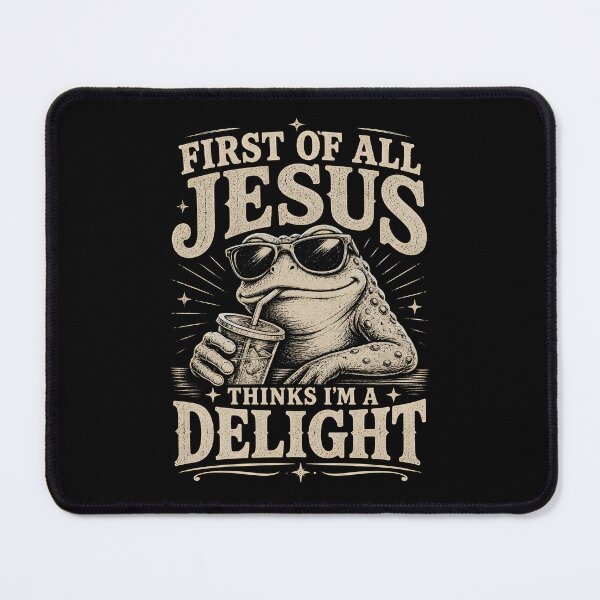 Item preview, First of All Jesus Thinks I'm a Delight designed and sold by Animavera.