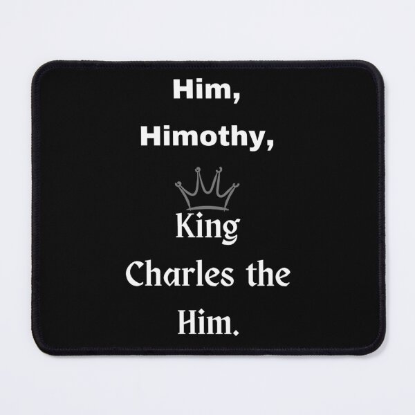 Item preview, Him Himothy King Charles the Him Funny Meme designed and sold by The486Store.