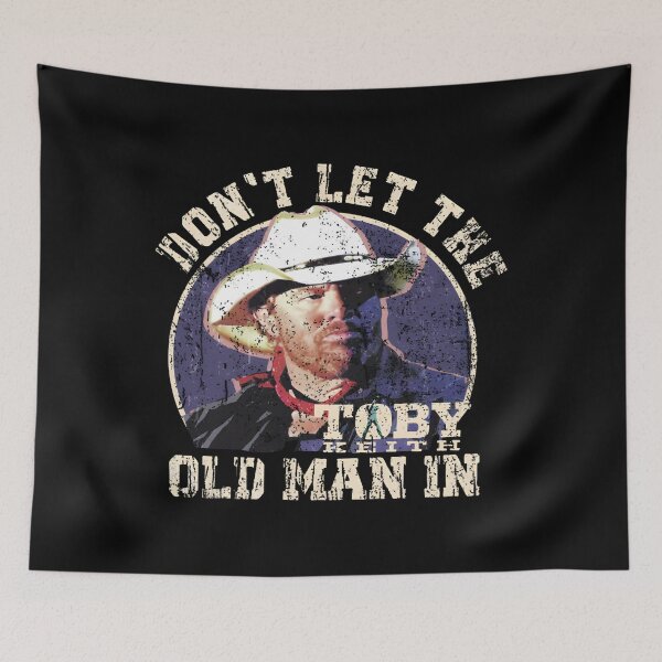Item preview, Don't let the old man in Toby Keith  designed and sold by HollisMonahan59.