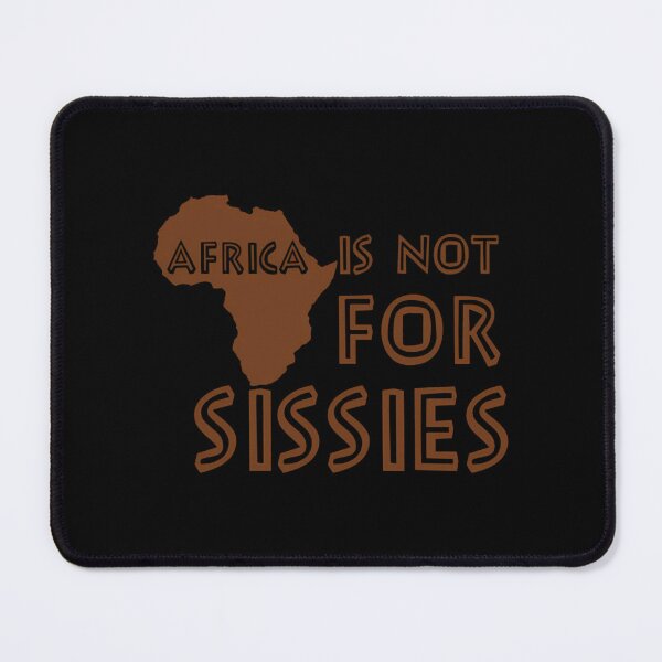 Item preview, Africa Is Not For Sissies designed and sold by YasmeThiel.