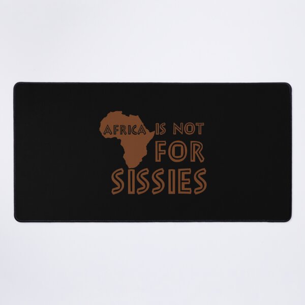 Item preview, Africa Is Not For Sissies designed and sold by YasmeThiel.