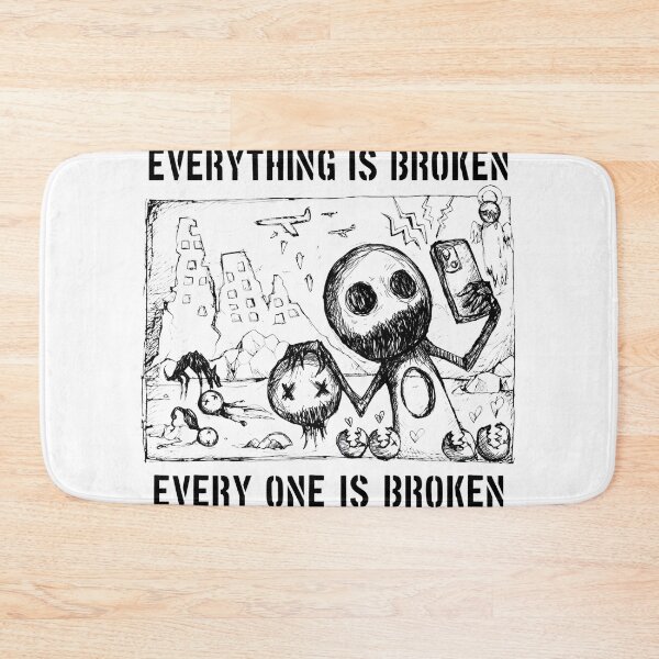 Item preview, Everything Is Broken Everyone Is Broken Sketch designed and sold by Libbieomaguera.