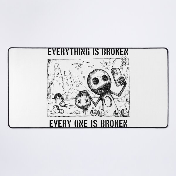 Item preview, Everything Is Broken Everyone Is Broken Sketch designed and sold by Libbieomaguera.