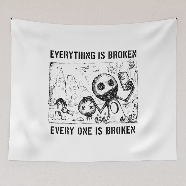 Item preview, Everything Is Broken Everyone Is Broken Sketch designed and sold by Libbieomaguera.