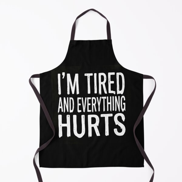 Item preview, Funny Relatable Quote: I'm Tired And Everything Hurts Graphic designed and sold by The Funky Sprunki.
