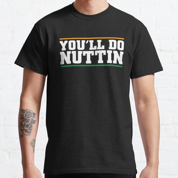 Conor McGregor Du wirst Nuttin tun Classic T-Shirt