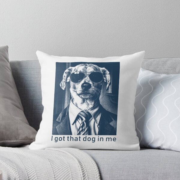 Item preview, I Got That Dog In Me Funny Dog Meme designed and sold by nosu-art-pod.