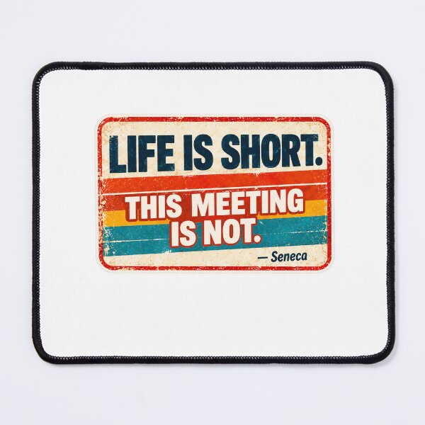 Item preview, Life Is Short. This Meeting Is Not. — Seneca designed and sold by Cute & Funny Hand-Drawn Prints | Happy Doodle Friends Shop.