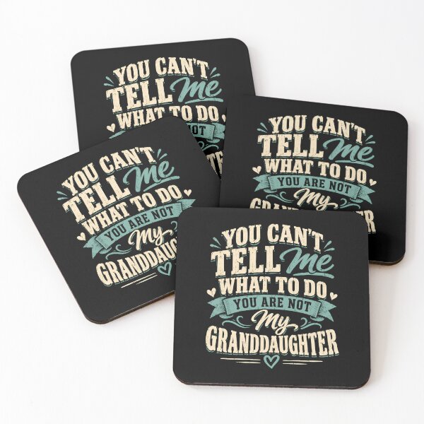 Item preview, You Can't Tell me What to do You are not My Granddaughter  designed and sold by a-turner-paint.
