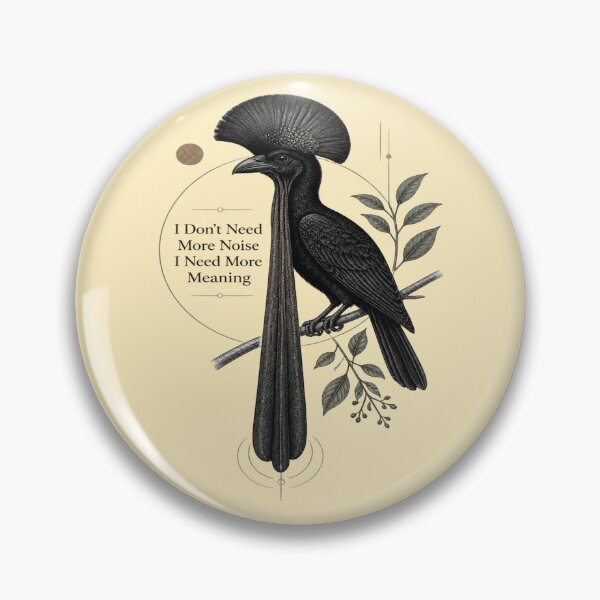 Item preview, Long-wattled Umbrellabird I Don't Need More Noise I Need More Meaning designed and sold by Max Store.