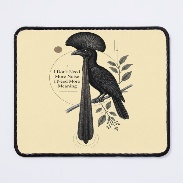 Item preview, Long-wattled Umbrellabird I Don't Need More Noise I Need More Meaning designed and sold by Max Store.