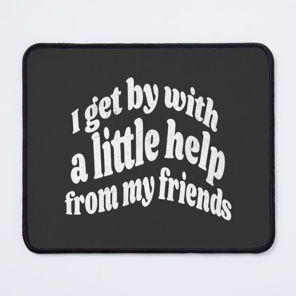 Item preview, I Get By With a Little Help From My Friends Inspirational Quote Design designed and sold by mustapha aymen.