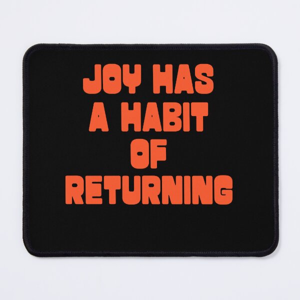 Item preview, Joy Has A Habit Of Returning designed and sold by Exerohuhic.