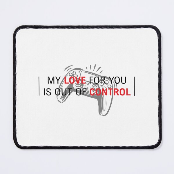 Item preview, Out of Control Gamer Love - My Love for You is Out of Control designed and sold by qfa Originals.