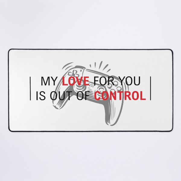 Item preview, Out of Control Gamer Love - My Love for You is Out of Control designed and sold by qfa Originals.
