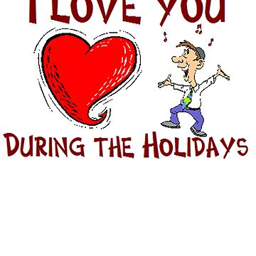 Artwork thumbnail, I Love You During The Holidays T-Shirt Design by MbrancoDesigns by Michael Branco