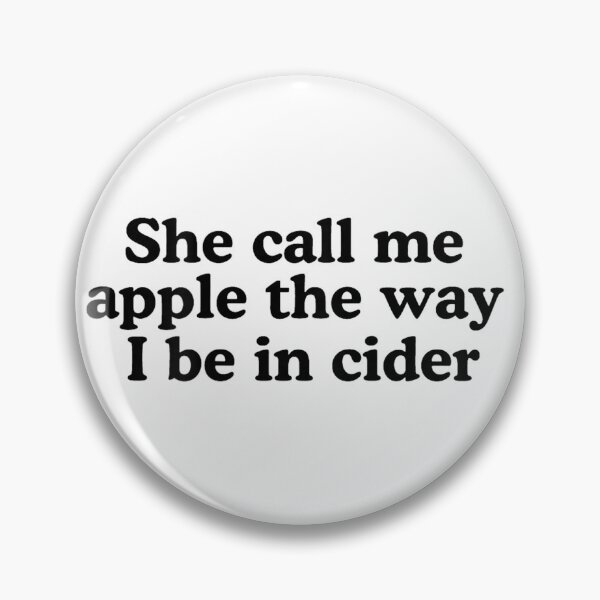 Item preview, She Call Me Apple The Way I Be in Cider Funny Trendy Quotes  designed and sold by RuperDelois.