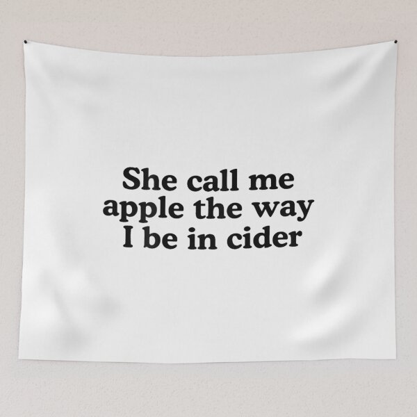 Item preview, She Call Me Apple The Way I Be in Cider Funny Trendy Quotes  designed and sold by RuperDelois.