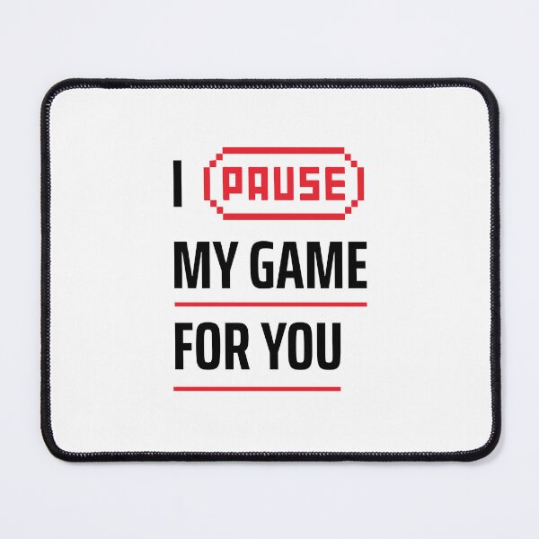 Item preview, I Paused My Game For You - Funny Gamer Love Quote designed and sold by qfa Originals.